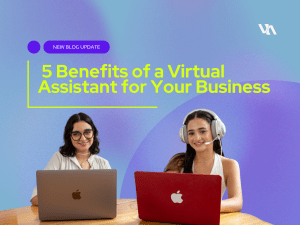 The Top 5 Benefits of a Virtual Assistant for Your Business