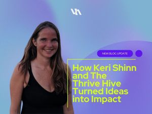 From Vision to Momentum: How Keri Shinn and The Thrive Hive Turned Ideas into Impact