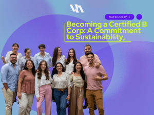 Becoming a Certified B Corp: A Commitment to Sustainability, Accountability, and Impact